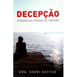 Decepção - Curando as feridas da traição